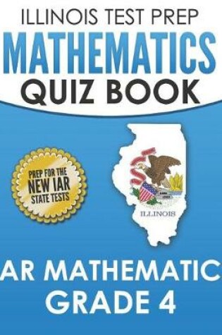 Cover of Illinois Test Prep Mathematics Quiz Book Iar Mathematics Grade 4