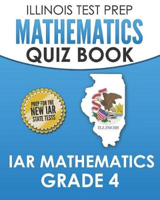 Book cover for Illinois Test Prep Mathematics Quiz Book Iar Mathematics Grade 4