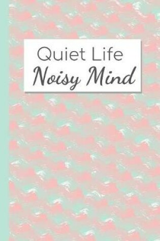 Cover of Quiet Life, Noisy Mind