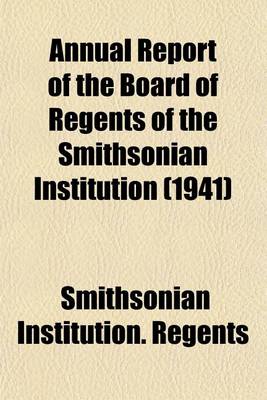 Book cover for Annual Report of the Board of Regents of the Smithsonian Institution (1941)