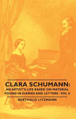 Book cover for Clara Schumann: An Artist's Life Based on Material Found in Diaries and Letters - Vol II