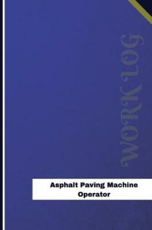 Cover of Asphalt Paving Machine Operator Work Log