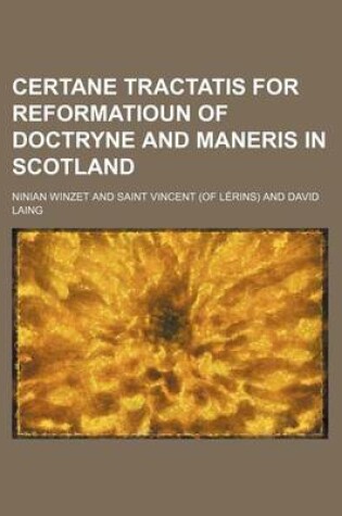 Cover of Certane Tractatis for Reformatioun of Doctryne and Maneris in Scotland