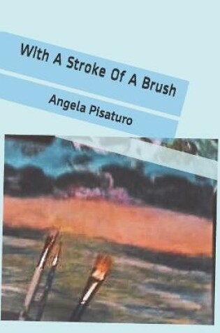 Cover of With A Stroke Of A Brush