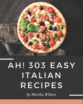 Book cover for Ah! 303 Easy Italian Recipes