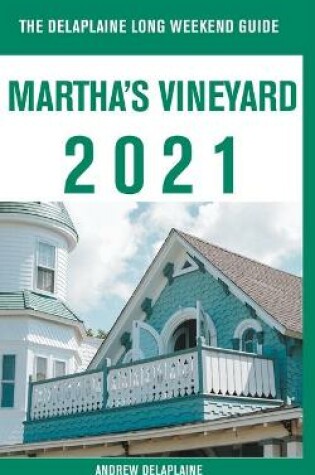 Cover of Martha's Vineyard - The Delaplaine 2021 Long Weekend Guide