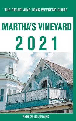 Book cover for Martha's Vineyard - The Delaplaine 2021 Long Weekend Guide