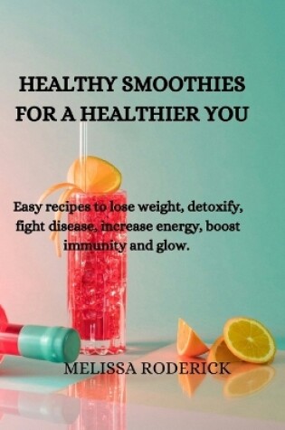 Cover of Healthy Smoothies for a Healthier You