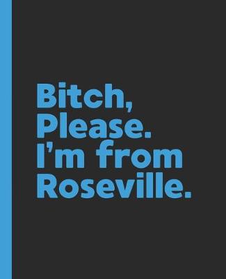 Book cover for Bitch, Please. I'm From Roseville.