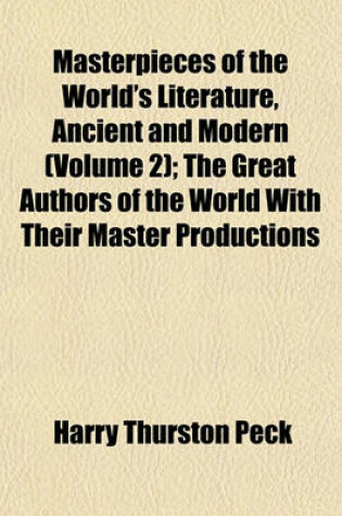 Cover of Masterpieces of the World's Literature, Ancient and Modern (Volume 2); The Great Authors of the World with Their Master Productions