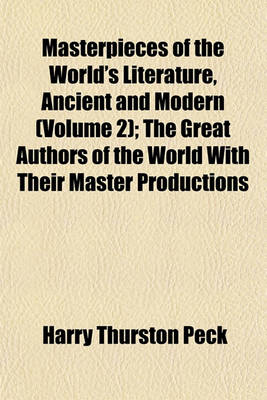 Book cover for Masterpieces of the World's Literature, Ancient and Modern (Volume 2); The Great Authors of the World with Their Master Productions