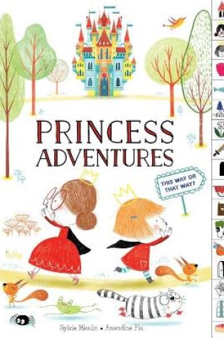 Cover of Princess Adventures: This Way or That Way? (Tabbed Find Your Way Picture Book)