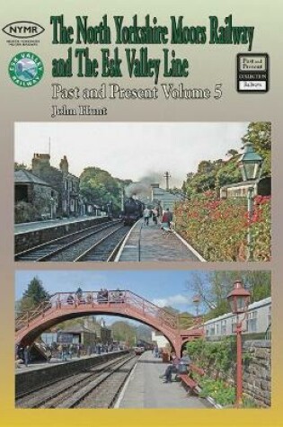 Cover of The North Yorkshire Moors Railway Past & Present (Volume 5) Standard Softcover Edition