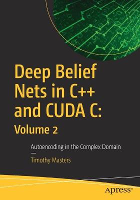 Book cover for Deep Belief Nets in C++ and CUDA C: Volume 2