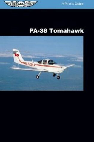 Cover of PA-38 Tomahawk: A Pilot's Guide