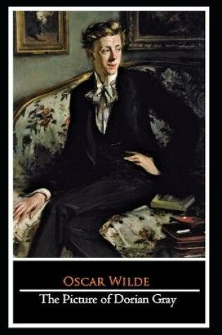 Cover of The Picture of Dorian Gray By Oscar Wilde (Ghost story & Philosophical fictional Novel) "The Classic Annotated Edition"