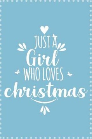 Cover of Just A Girl Who Loves Christmas