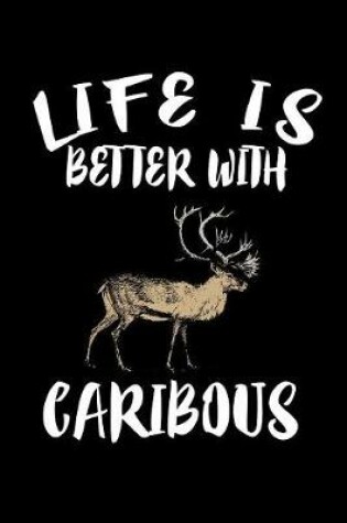 Cover of Life Is Better With Caribous