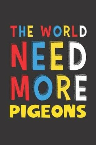 Cover of The World Need More Pigeons