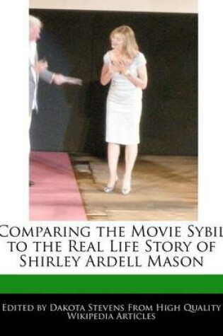 Cover of Comparing the Movie Sybil to the Real Life Story of Shirley Ardell Mason