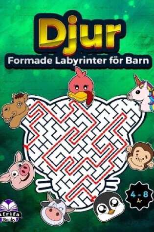 Cover of Djurformade labyrinter för barn i åldrarna 4-8, labyrintpussel Aktivitetsböcker för barn