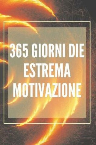 Cover of 365 Giorni Di Estrema Motivazione