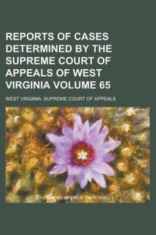 Cover of Reports of Cases Determined by the Supreme Court of Appeals of West Virginia Volume 65