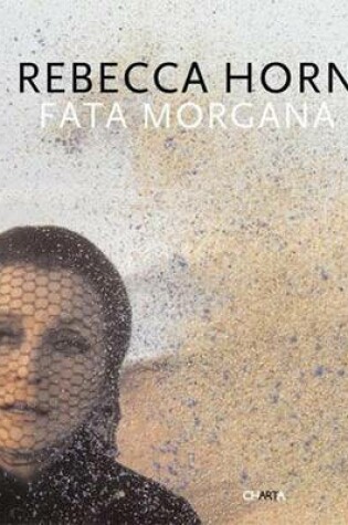 Cover of Rebecca Horn: Fata Morgana