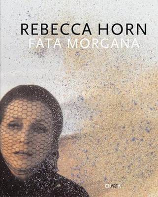 Book cover for Rebecca Horn: Fata Morgana