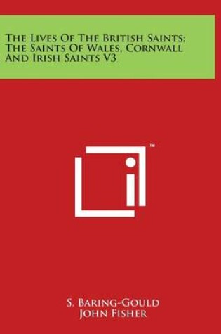 Cover of The Lives Of The British Saints; The Saints Of Wales, Cornwall And Irish Saints V3