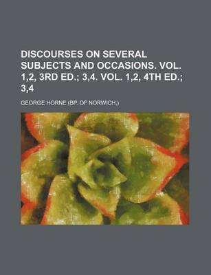 Book cover for Discourses on Several Subjects and Occasions. Vol. 1,2, 3rd Ed.; 3,4. Vol. 1,2, 4th Ed. 3,4