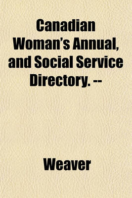 Book cover for Canadian Woman's Annual, and Social Service Directory. --