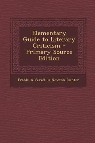 Cover of Elementary Guide to Literary Criticism - Primary Source Edition