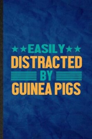 Cover of Easily Distracted by Guinea Pigs