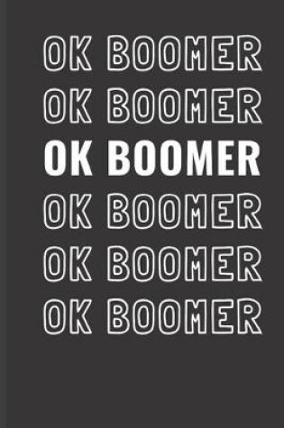 Cover of Ok Boomer Ok Boomer Ok Boomer Ok Boomer Ok Boomer Ok Boomer