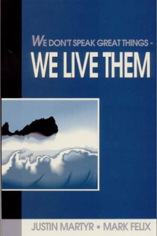 Cover of We Don't Speak Great Things-- We Live Them!
