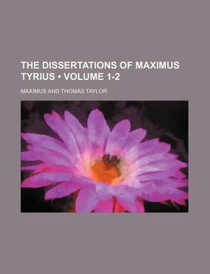 Book cover for The Dissertations of Maximus Tyrius (Volume 1-2)