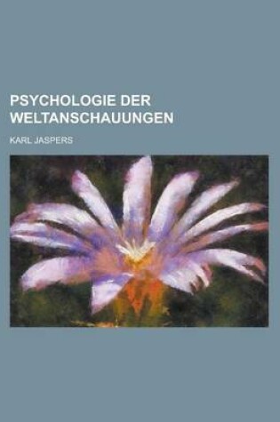 Cover of Psychologie Der Weltanschauungen