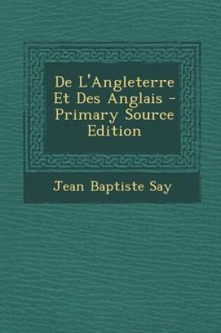 Cover of de L'Angleterre Et Des Anglais - Primary Source Edition