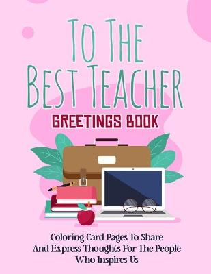 Book cover for To The Best Teacher Greetings Book