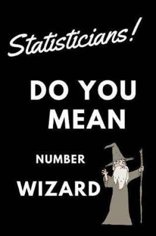 Cover of Statisticians! Did You Mean Number Wizard