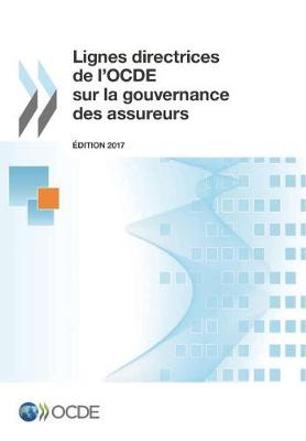 Book cover for Lignes directrices de l'OCDE sur la gouvernance des assureurs, Edition 2017