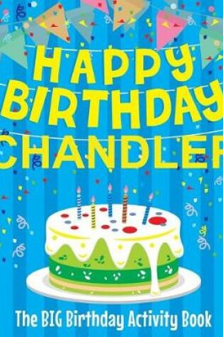 Cover of Happy Birthday Chandler - The Big Birthday Activity Book