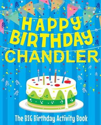 Book cover for Happy Birthday Chandler - The Big Birthday Activity Book