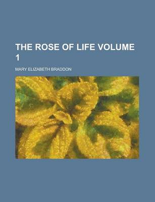 Book cover for The Rose of Life Volume 1