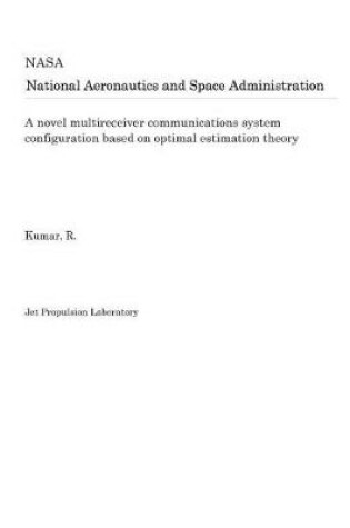 Cover of A Novel Multireceiver Communications System Configuration Based on Optimal Estimation Theory