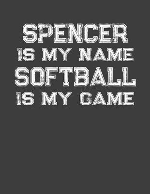 Book cover for Spencer Is My Name Softball Is My Game