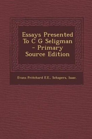 Cover of Essays Presented to C G Seligman - Primary Source Edition