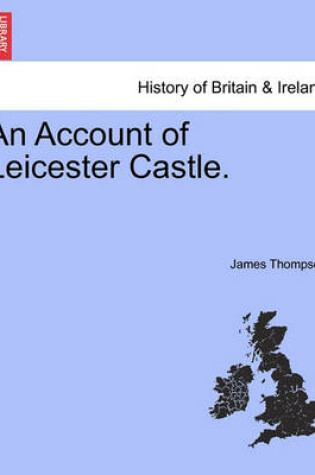 Cover of An Account of Leicester Castle.