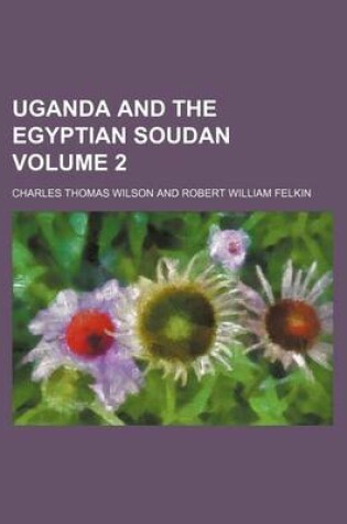 Cover of Uganda and the Egyptian Soudan Volume 2